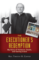 The Executioner’s Redemption: My Story of Violence, Death, and Saving Grace