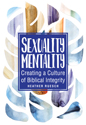 Sexuality Mentality: Creating a Culture of Biblical Integrity