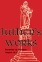 Luther's Works Volume 68 (Sermons on the Gospel of St. Matthew, Chapters 19-24)