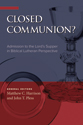 Closed Communion? Admission to the Lord's Supper in Biblical Lutheran Perspective