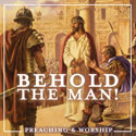 Behold the Man! Resources for Lent-Easter Preaching and Worship - Digital Edition