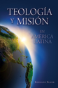 Teología y misión en América Latina (Theology and Mission in Latin America)