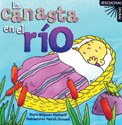 Serie ¡Escucha! ¡Mira!: La canasta en el río (Listen! Look! Series: The Basket in the River)