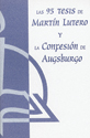 Las 95 tesis de Martín Lutero y la Confesión de Augsburgo (The 95 Theses of Martin Luther and the Augsburg Confession)