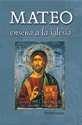 Mateo enseña a la iglesia: estructura teológica del primer evangelio (Matthew Teaches the Church: Theological Structure of the First Gospel)