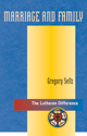 The Lutheran Difference: Marriage and Family