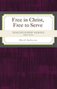 Discipleship Series:  Free in Christ, Free to Serve