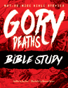 Not-So-Nice Bible Stories: Gory Deaths - Bible Study - Downloadable