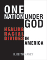One Nation under God: Healing Racial Divides in America - Downloadable