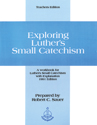 Exploring Luther's Small Catechism -  Teacher Guide