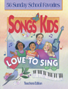 Songs Kids Love to Sing: Teacher Songbook