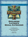 Exploring Luther's Small Catechism ESV - Teacher Book