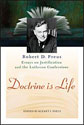 Doctrine is Life: Robert D. Preus Essays on Justification and the Lutheran Confessions