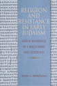 Religion and Resistance in Early Judaism: Greek Readings in 1 Maccabees and Josephus