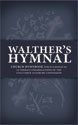 Walther's Hymnal: Church Hymnbook for Evangelical Lutheran Congregations of the Unaltered Augsburg Confession