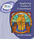 Applying Luther's Catechism Student Book - One in Christ ESV