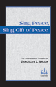 Sing Peace, Sing Gift of Peace: The Comprehensive Hymnary of Jaroslav J. Vajda