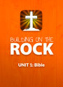 Building on the Rock Curriculum: Unit 1, The Bible, for Bible Studies and Confirmation Classes