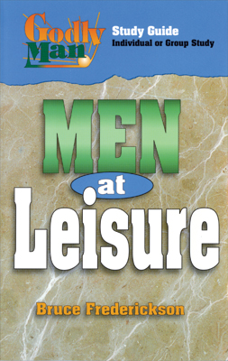 Godly Man: Men at Leisure