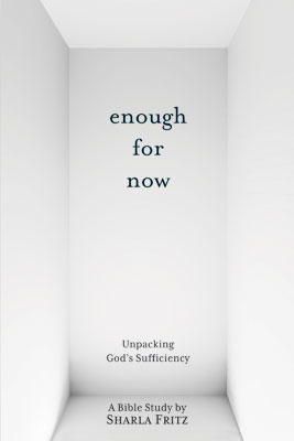 Enough for Now: Unpacking God&rsquo;s Sufficiency