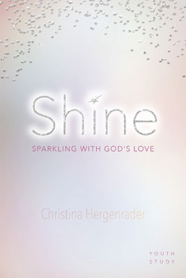 Shine: Sparkling with God&rsquo;s Love