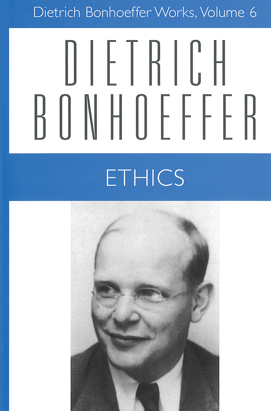 Dietrich Bonhoeffer Works, Volume 6 Ethics