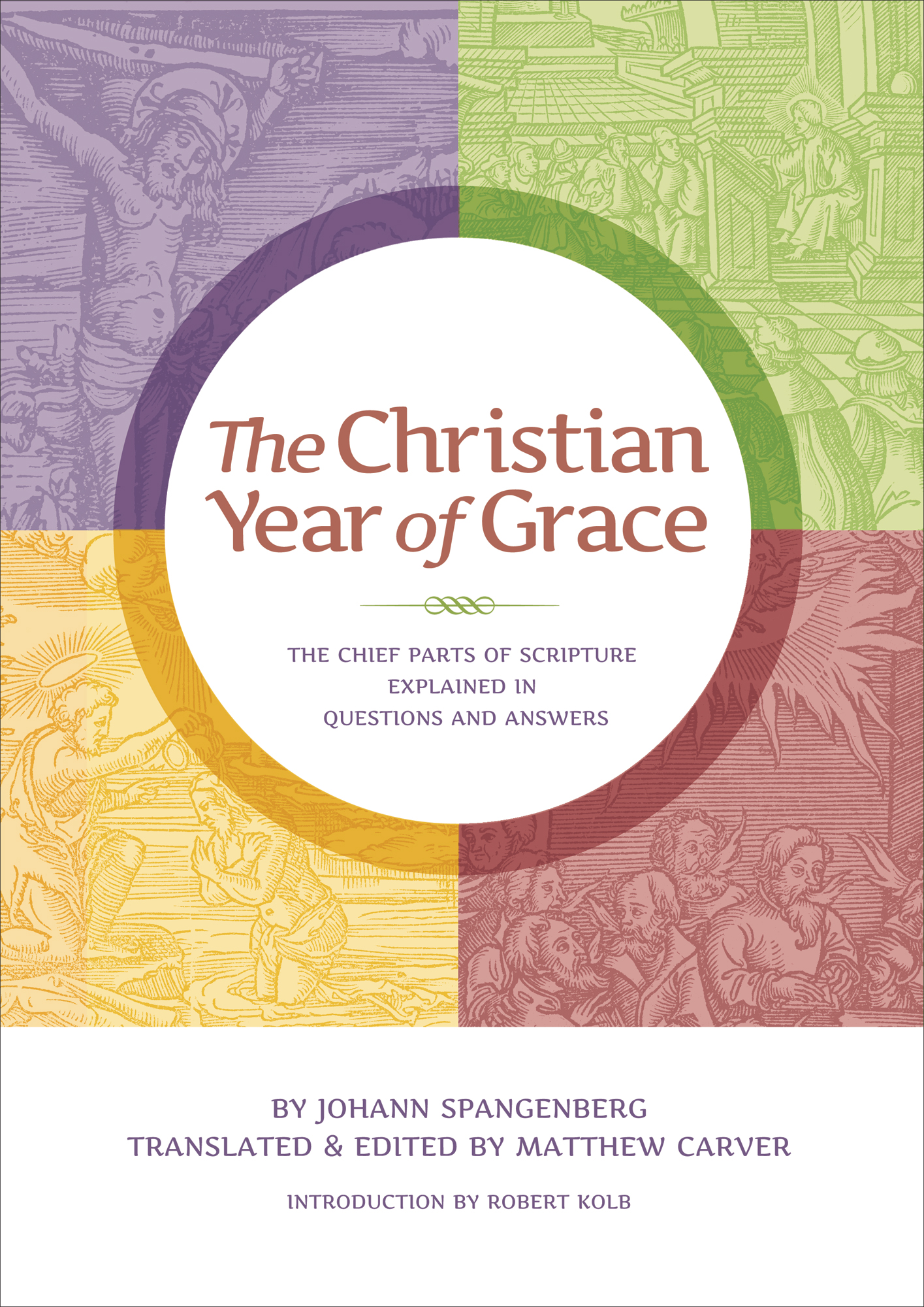 The Christian Year of Grace The Chief Parts of Scripture Explained in