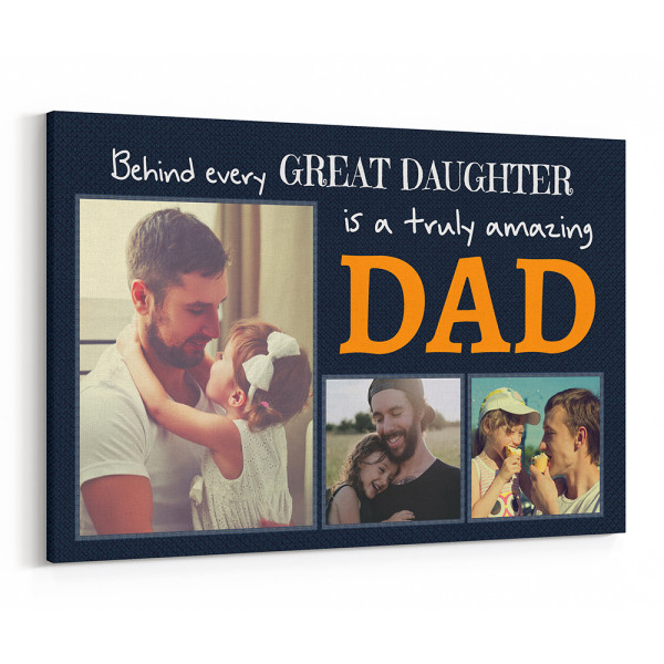 Behind Every Great Daughter Is A Truly Amazing Dad Custom Photo Canvas Print