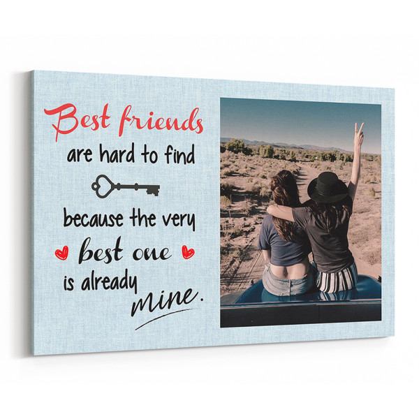 Best Friends Are Hard to Find Custom Photo Canvas