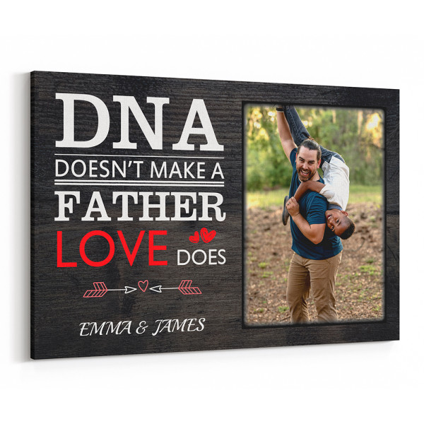 DNA Doesn’t Make a Father – Love Does Stepdad Custom Photo Canvas