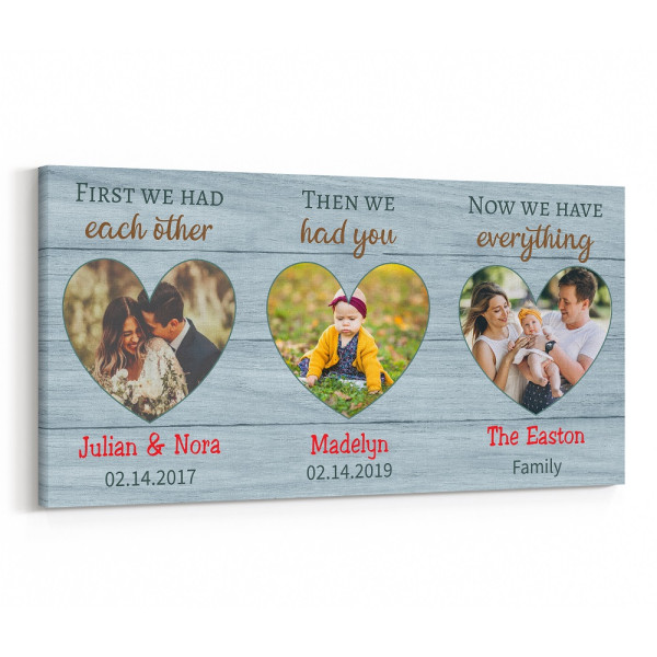 First We Had Each Other, Then We Had You, Now We Have Everything - Photo Canvas Print