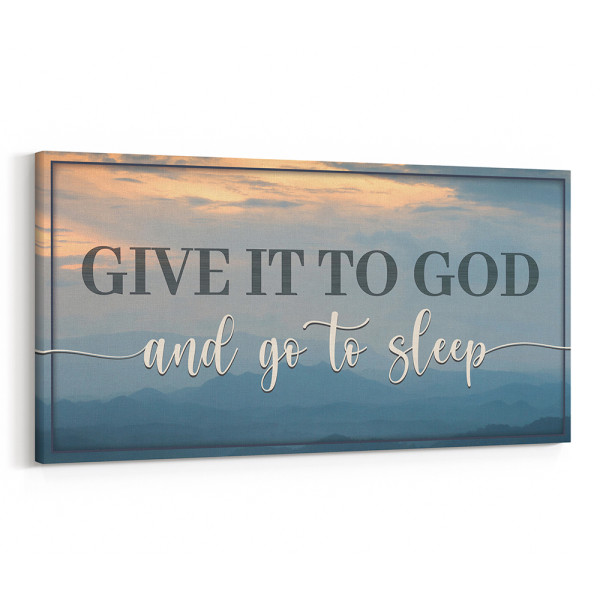 ‘Give It To God And Go To Sleep’ Canvas Print