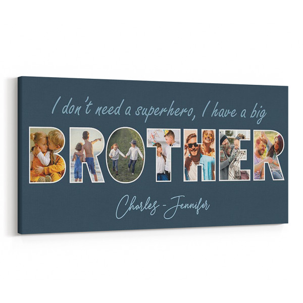 I Don’t Need A Superhero, I Have A Big Brother – Letter Photo Collage Canvas