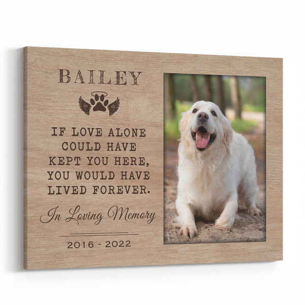 If Love Could Have Kept You Here Pet Memorial Canvas