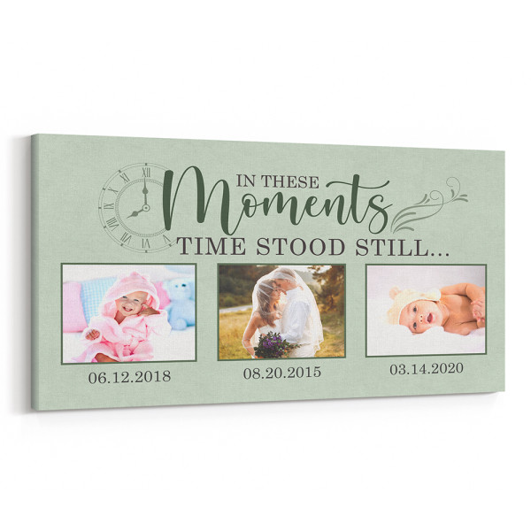 In These Moments Time Stood Still Custom Photo Canvas Print