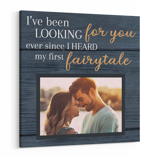 I’ve Been Looking For You – Square Custom Photo Canvas