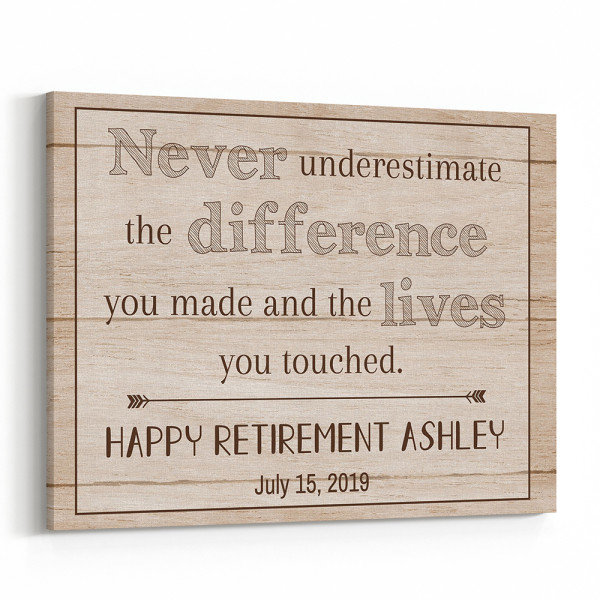 Never Underestimate The Difference You Made Retirement Custom Canvas Print