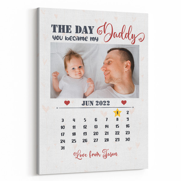 The Day You Became My Daddy Custom Calendar Canvas Print