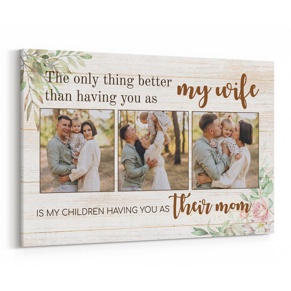 The Only Thing Better Than Having You As My Wife Photo Canvas Print