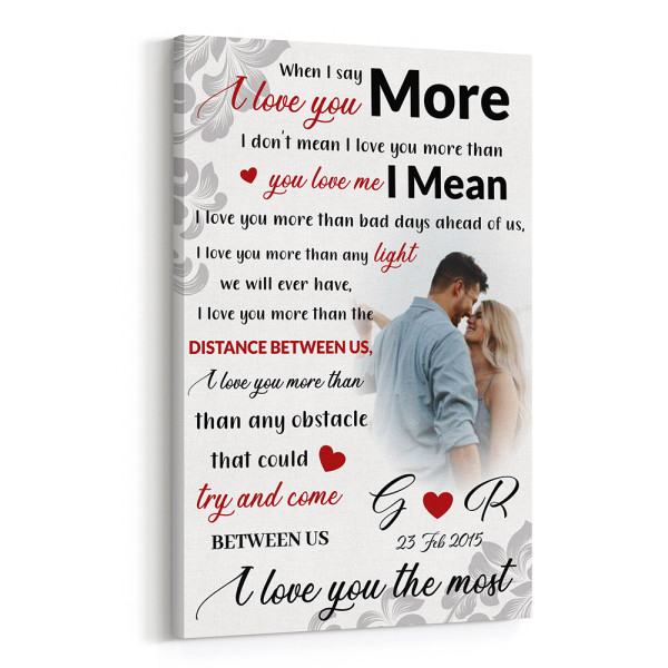 When I Say I Love You More Custom Photo Canvas Print