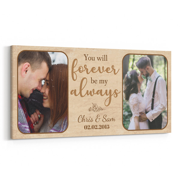 You Will Forever Be My Always Custom Photo Canvas – Anniversary Custom Photo Canvas