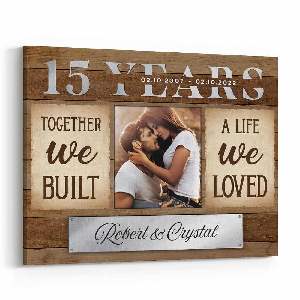 15th Anniversary Together We Built A Life We Loved Custom Canvas Print