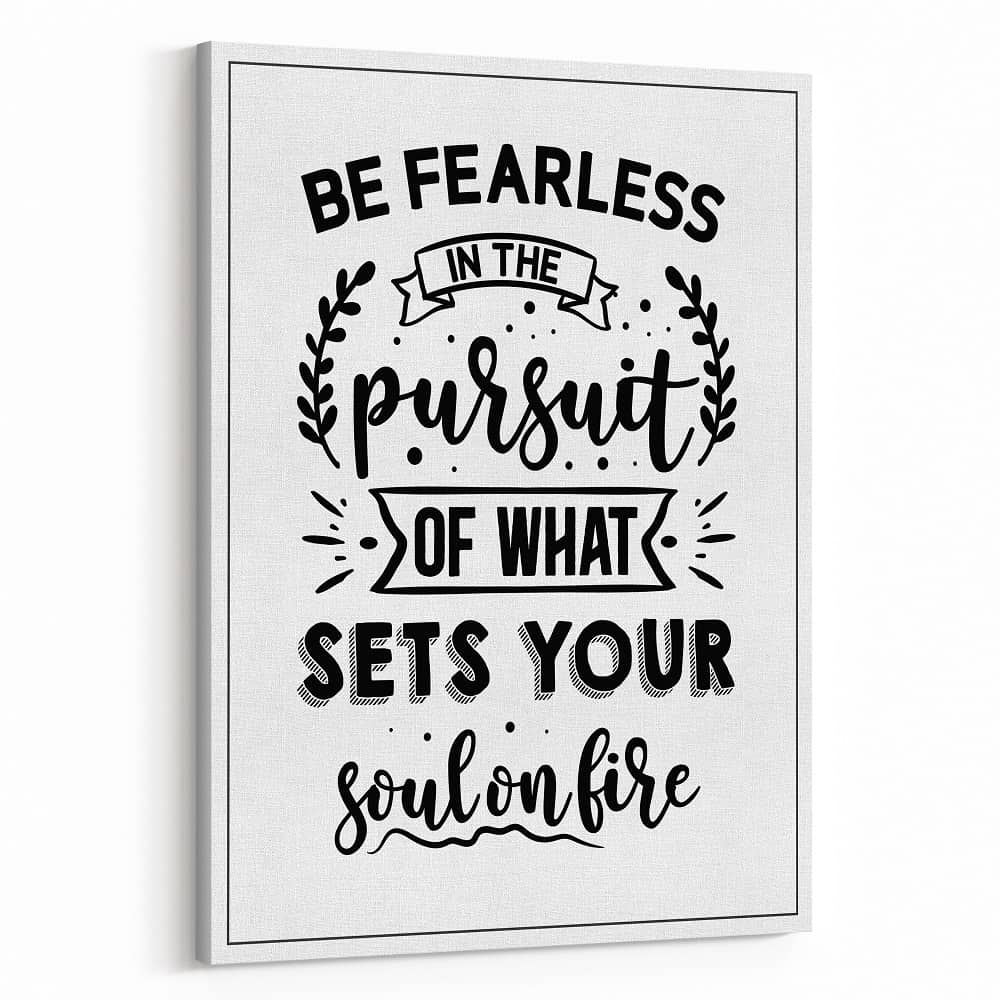 Be Fearless In The Pursuit Of What Sets Your Soul On Fire Motivation Canvas Print