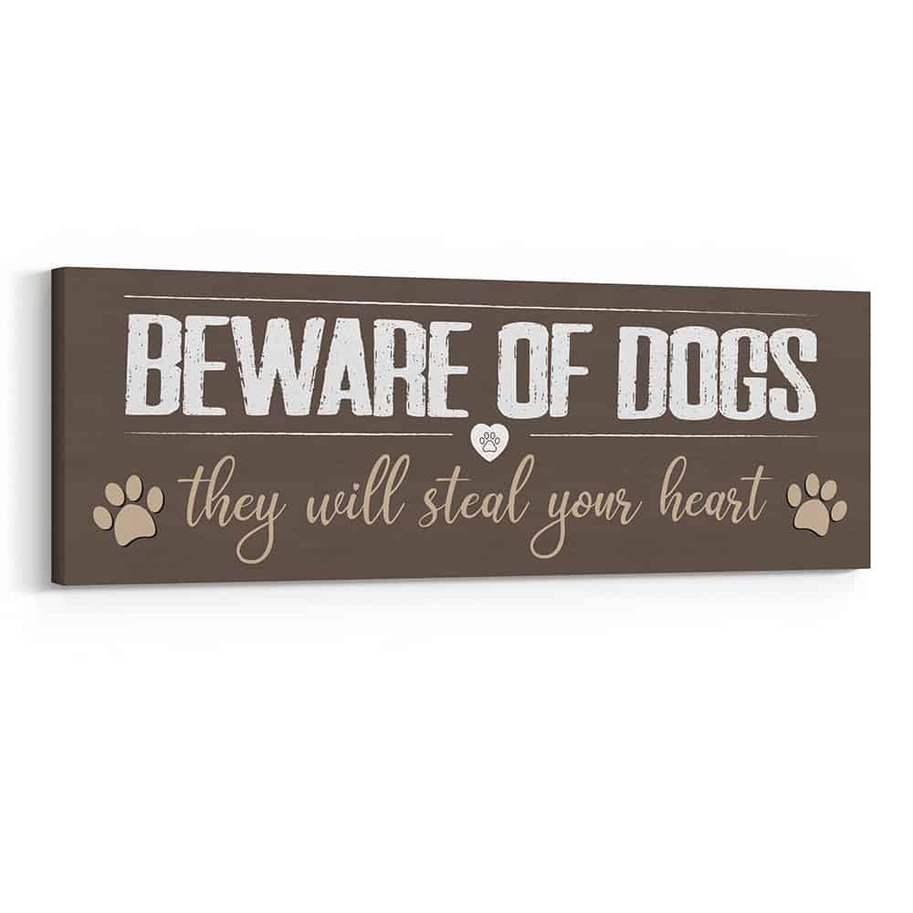 Beware Of Dogs They Will Steal Your Heart Canvas Print