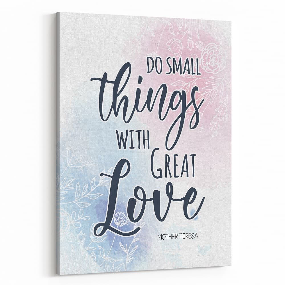Do Small Things With Great Love Canvas Print