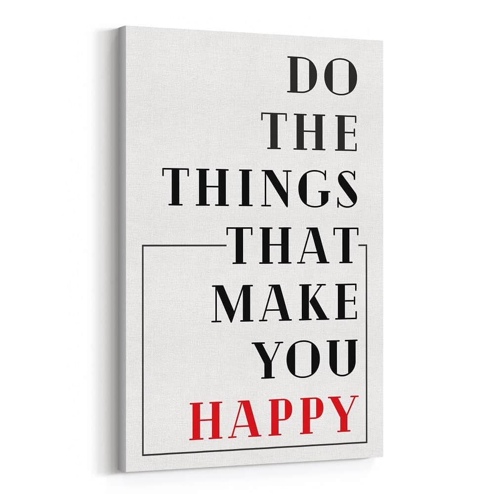 Do The Things That Make You Happy Motivational Quote Canvas Print