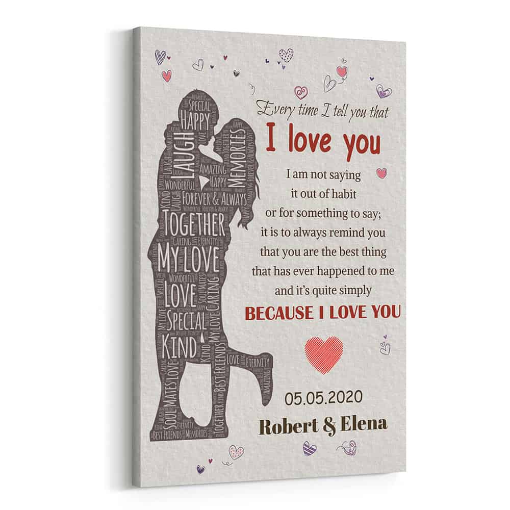 Every Time I Tell You That I Love You Custom Canvas Print