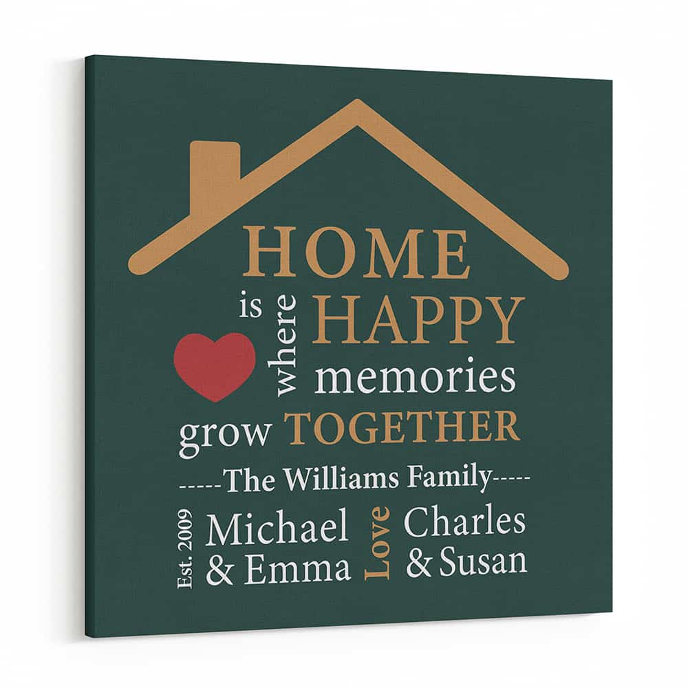 Home Is Where Happy Memories Grow Together Custom Canvas Print
