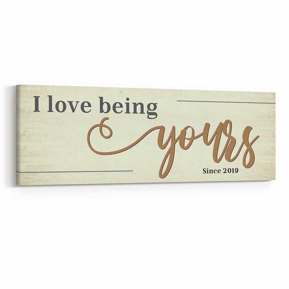 I Love Being Yours Since Canvas Print