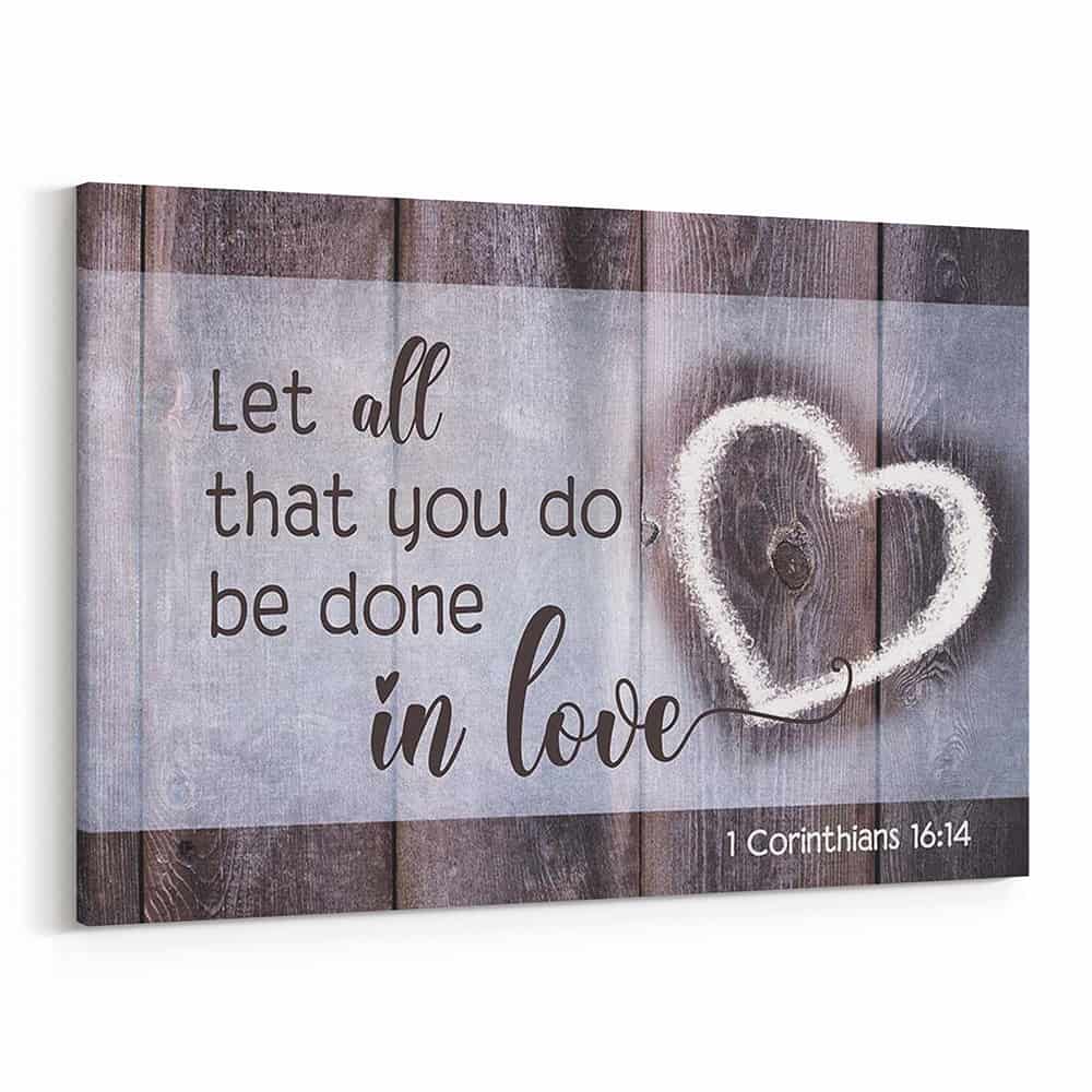 Let All That You Do Be Done In Love Canvas Print